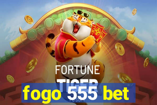 fogo 555 bet