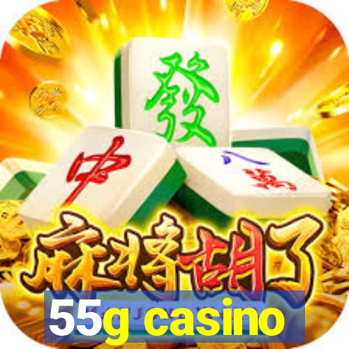 55g casino