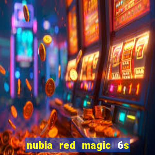 nubia red magic 6s pro antutu