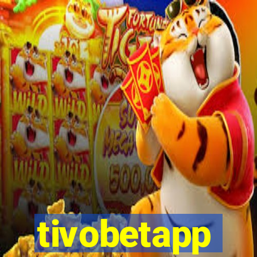 tivobetapp