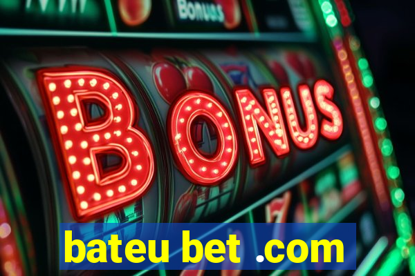 bateu bet .com