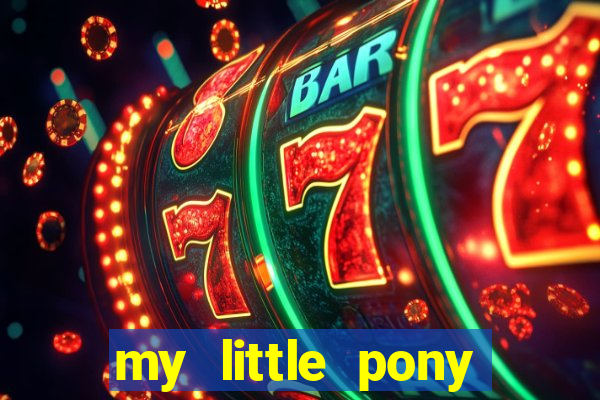 my little pony jogos de vestir