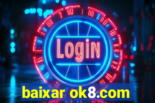 baixar ok8.com