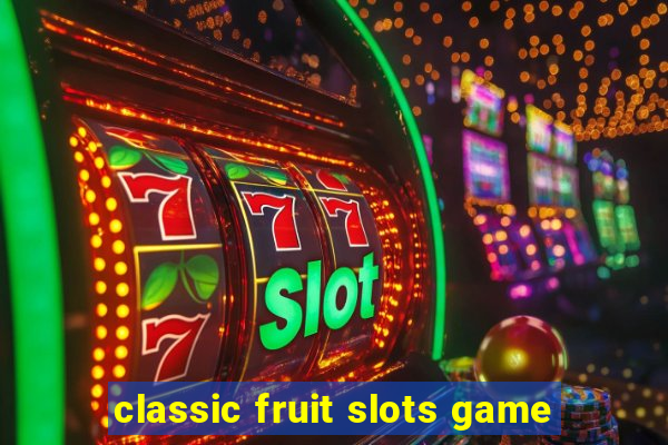 classic fruit slots game