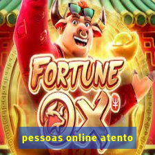 pessoas online atento