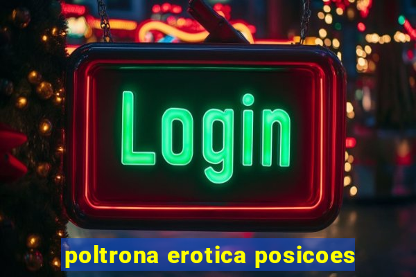 poltrona erotica posicoes