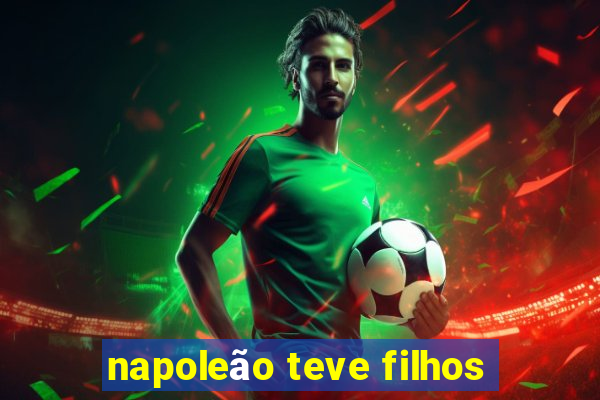 napoleão teve filhos