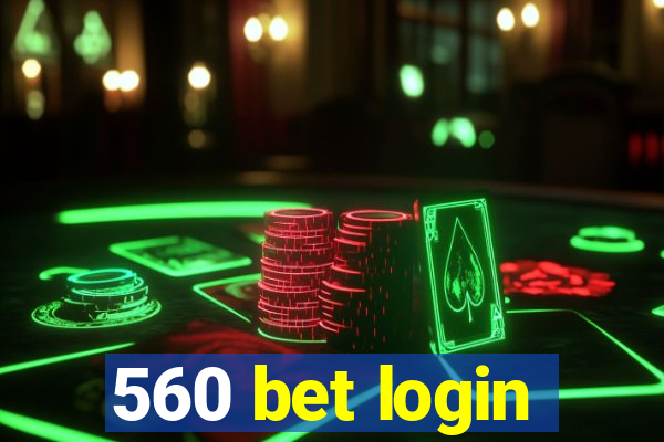 560 bet login