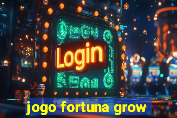 jogo fortuna grow