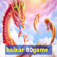 baixar 80game