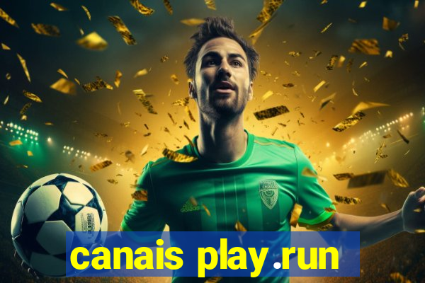 canais play.run