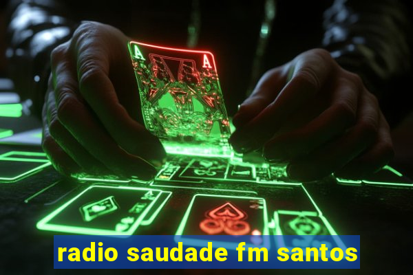 radio saudade fm santos