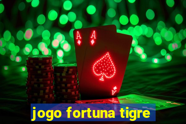 jogo fortuna tigre