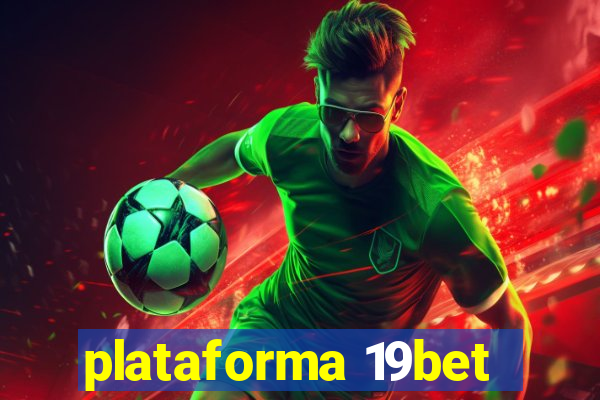 plataforma 19bet