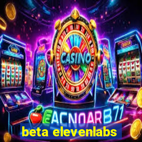 beta elevenlabs