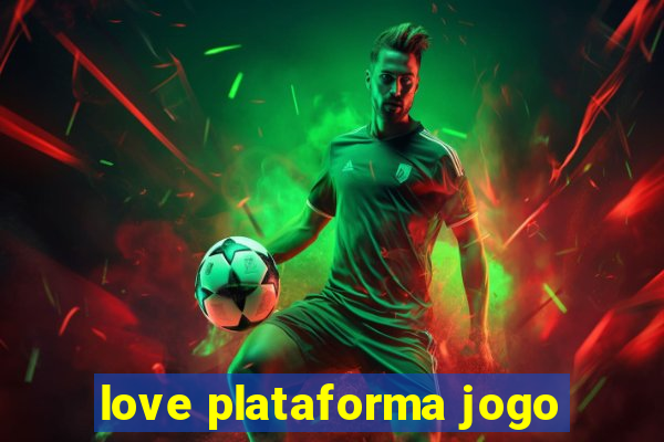 love plataforma jogo