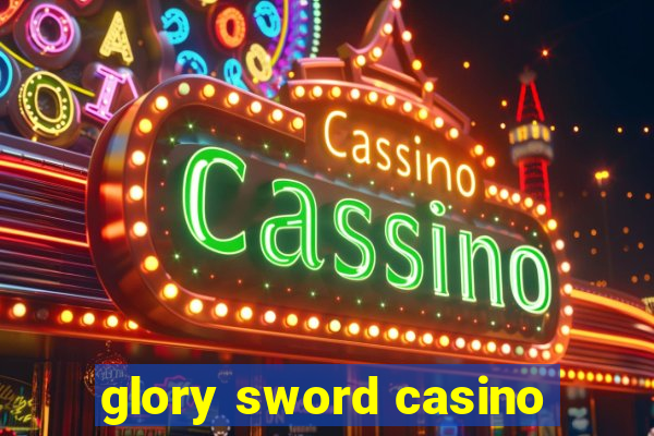 glory sword casino