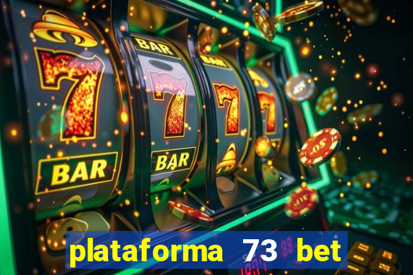 plataforma 73 bet é confiável