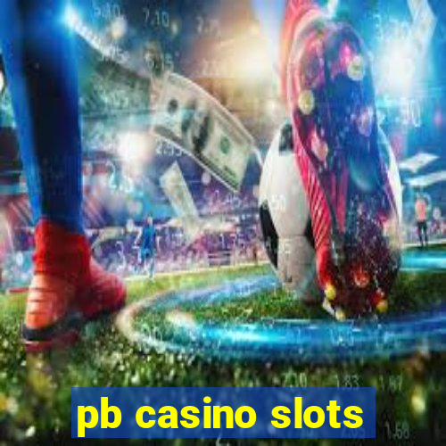 pb casino slots