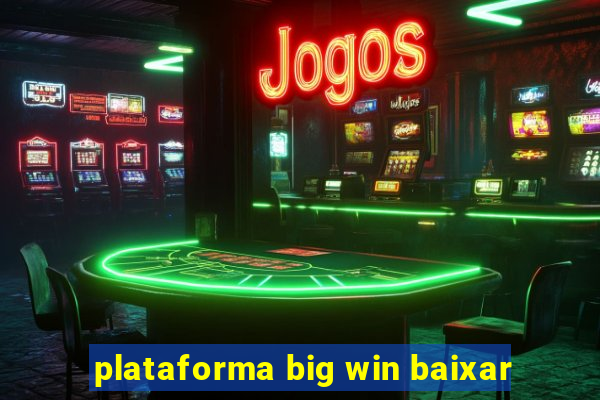 plataforma big win baixar