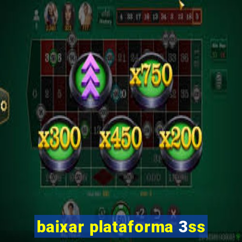 baixar plataforma 3ss