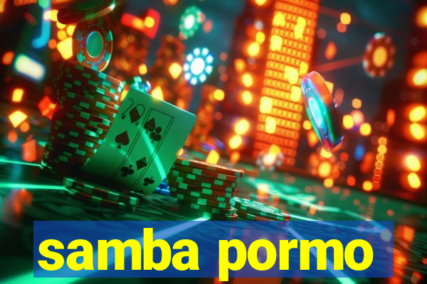 samba pormo