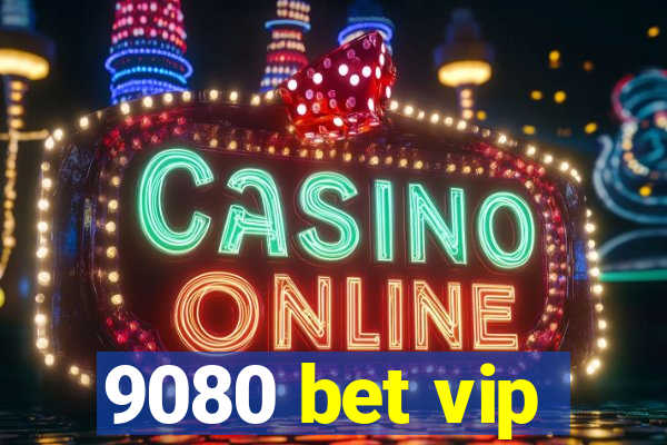 9080 bet vip