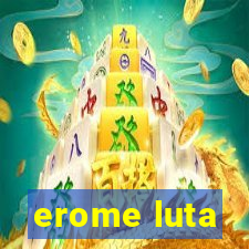 erome luta