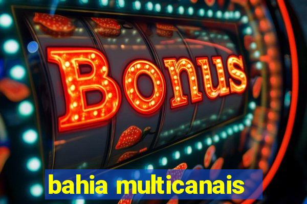 bahia multicanais