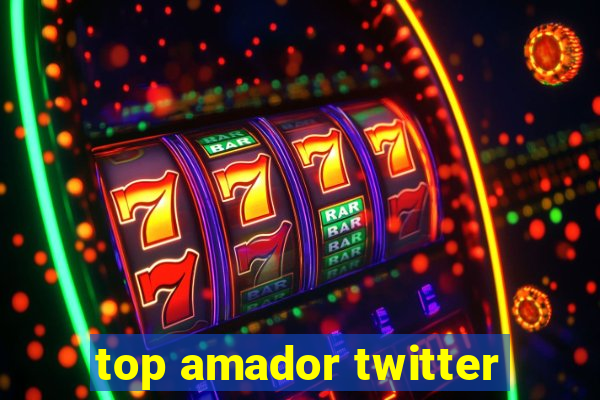 top amador twitter