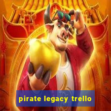 pirate legacy trello