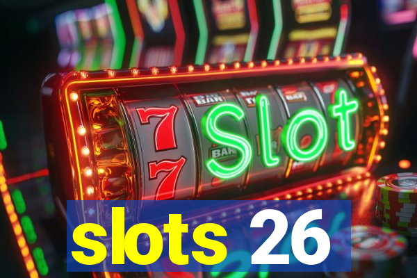 slots 26