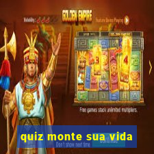 quiz monte sua vida