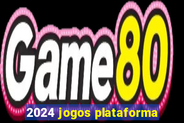 2024 jogos plataforma