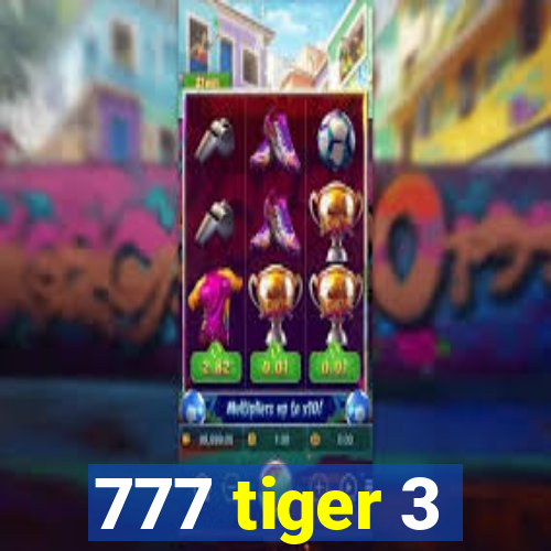 777 tiger 3