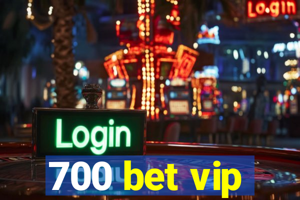 700 bet vip