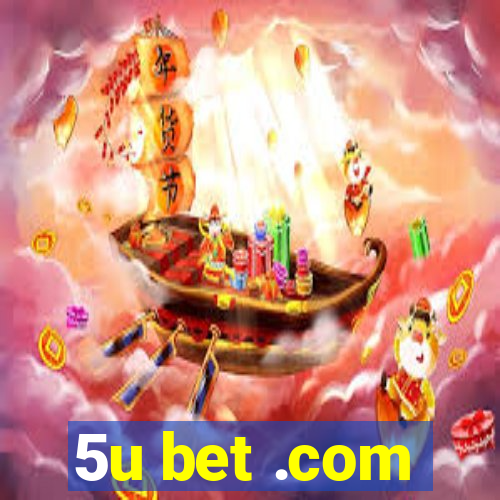 5u bet .com