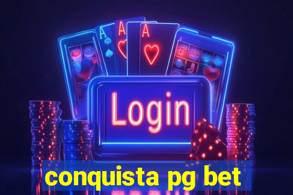 conquista pg bet