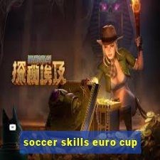 soccer skills euro cup