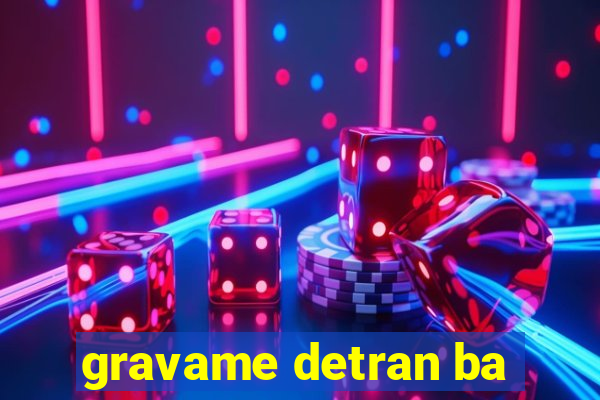 gravame detran ba