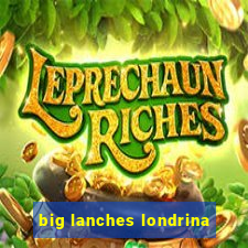 big lanches londrina