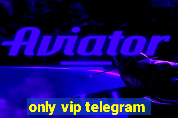 only vip telegram