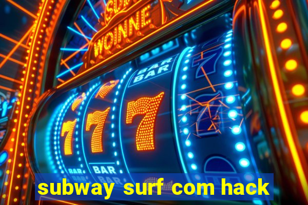 subway surf com hack