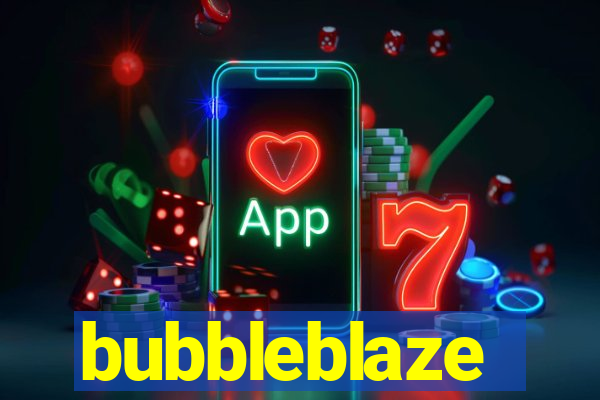 bubbleblaze