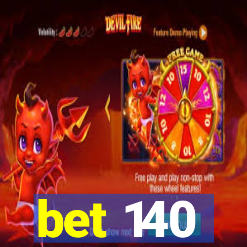 bet 140