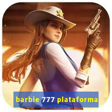 barbie 777 plataforma