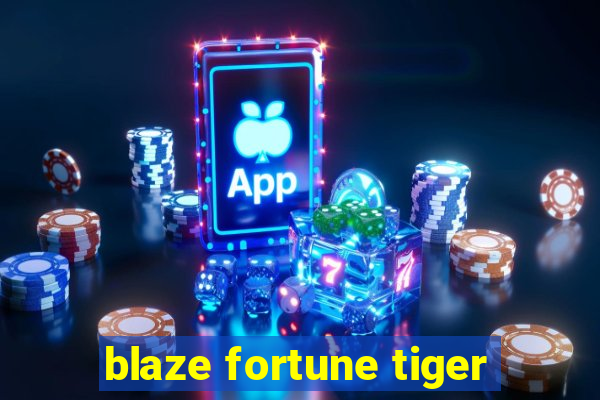 blaze fortune tiger