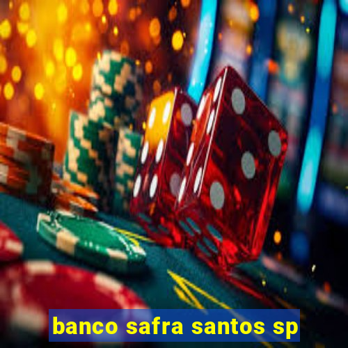 banco safra santos sp