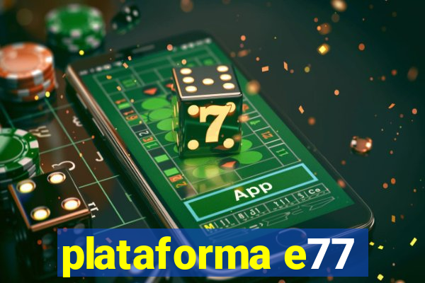 plataforma e77