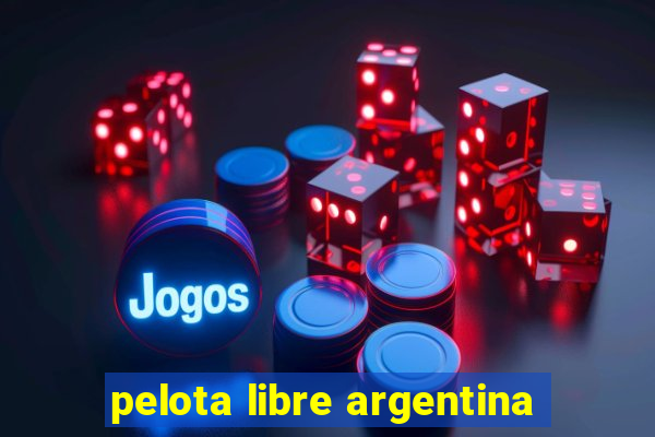 pelota libre argentina